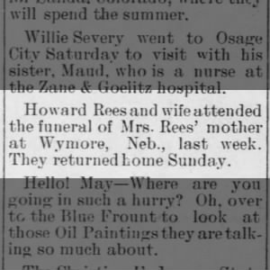Howard Rees and wife attended Mrs. Rees' mother's funeral at Wymore, Neb.
