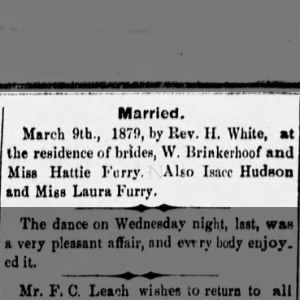 Married - W Brinkerhoff and Hattie Furry, Isacc Hudson and Laura Furry
