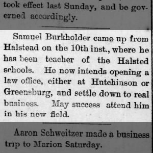 Samuel Burkholder, Halsted teacher, to move to Hutch or Greensburg to open law office June 14, 1887