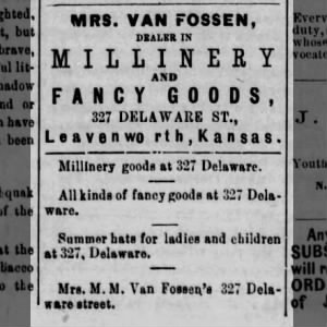 Mrs. Van Fossen dealer in Millinery and Fancy Goods, 327 Delaware St., Leavenworth, KS