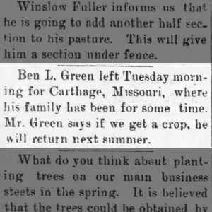 Ben L. Green Left For Carthage Missouri Where His Family Has Been For Some Time December 16, 1897