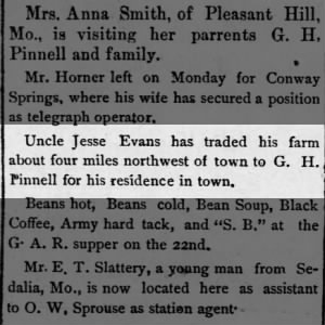 EVANS, Jesse - traded his farm 4 miles northwest of town to G.H. Pinnell for his residence in town.